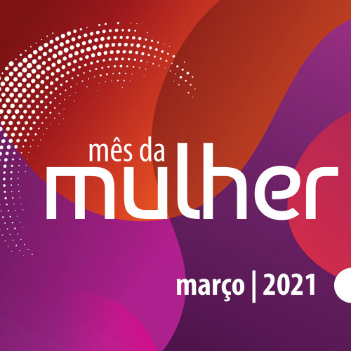 Mês da Mulher 2021