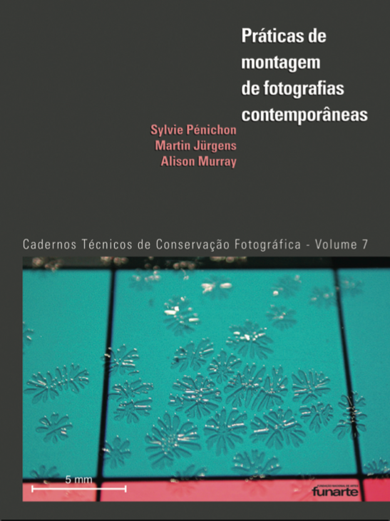 Cadernos Técnicos de Conservação Fotográfica v. 7 | Práticas de montagem de fotografias contemporâneas (2011)