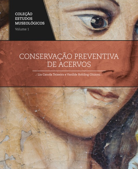 Conservação Preventiva de Acervos | Coleção Estudos Museológicos v. 1 (2014)