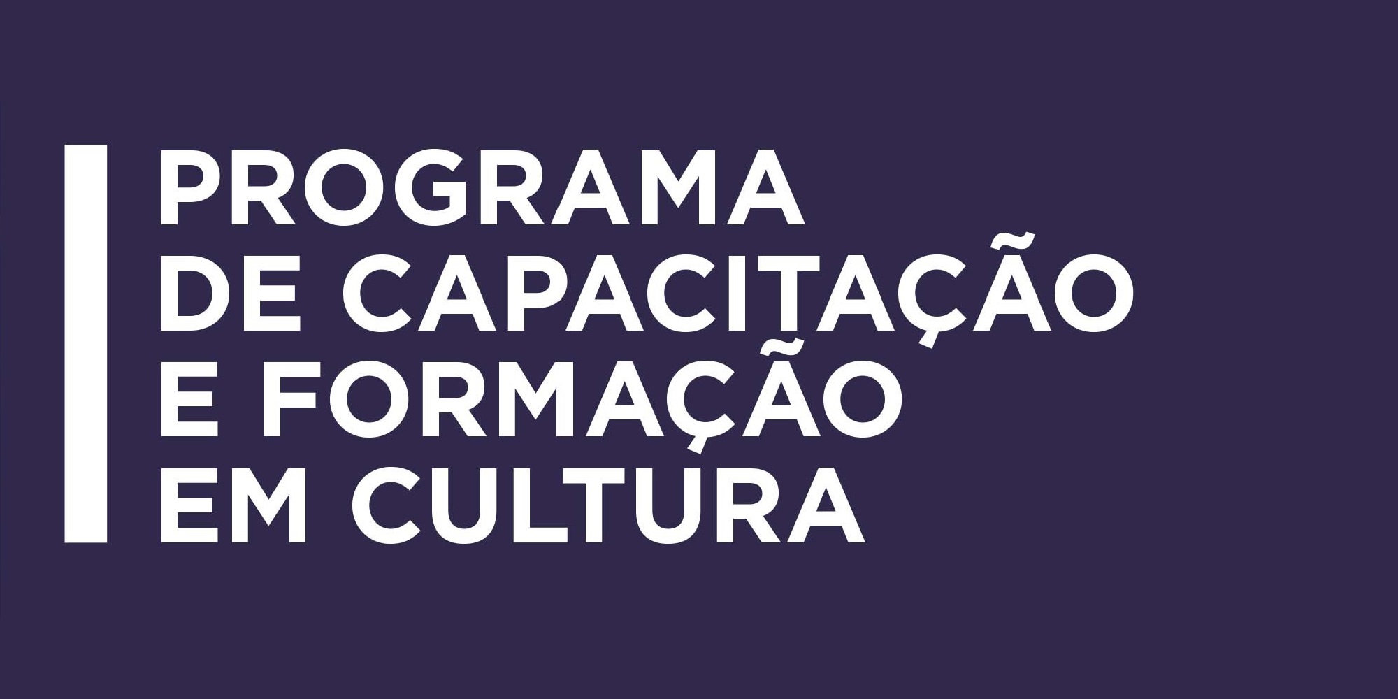 Programa de Capacitação e Formação em Cultura