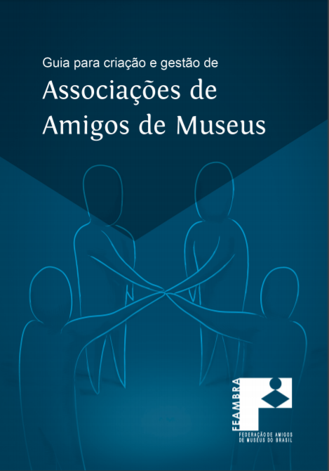 Guia para criação e gestão de Associações de Amigos de Museus