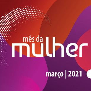 Mês da Mulher 2021