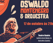 Centro Cultural Teatro Guaíra - Guairão - Oswaldo Montenegro & Orquestra - Neste espetáculo, com arranjos para orquestra criados por Dudu Trentin, Gabriel Novais, Sérgio Chiavazzoli e Oswaldo Montenegro, o repertório traz canções consagradas pelo público, como A Lista, Lua e Flor, Léo e Bia, Estrada Nova, Estrelas e Bandolins